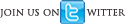 * Join us on Twitter